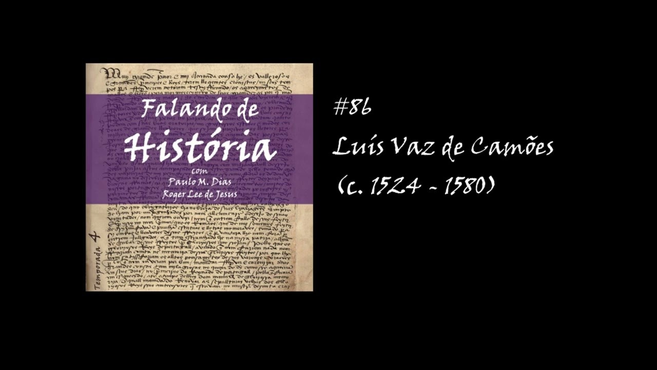 #86 Luís Vaz de Camões (c. 1524 - 1580) [Falando de História - Podcast]
