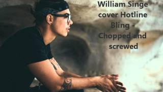 Hotline Bling - William Singe cover (Chopped and Screwed)