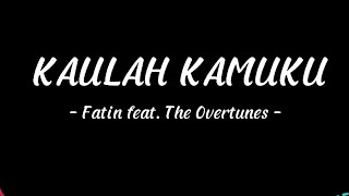 Download lagu Kaulah Kamuku -Fatin feat. The overtunes | Lirik lagu mp3