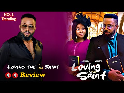 LOVING THE SAINT BY SANDRA OKUNZUWA, FREDERICK LEONARD, LATEST NIGERIAN MOVIE 2024- MOVIE REVIEW