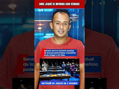 Licença-paternidade aumenta no Brasil: Pais de Jequié e Bahia vão ganhar até 20 dias #shortsbrasil