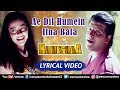 Ae Dil Hame Itna Bata Lyrical Video Kajol Saif Ali Khan Hameshaa 90 S Romantic Song