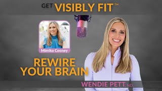 Rewire Your Brain Through Neuroscience and Faith with Mimika Cooney | Visibly Fit Podcast EP 140