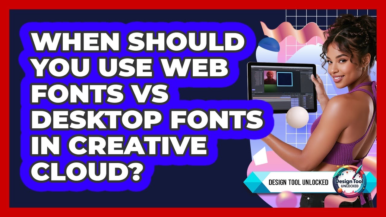 When Should You Use Web Fonts Vs Desktop Fonts In Creative Cloud? - Design Tool Unlocked