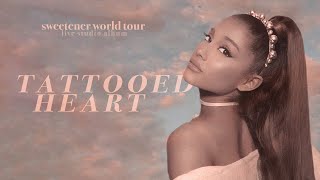 Ariana Grande - tattooed heart (sweetener world tour: live studio version w/ note changes)