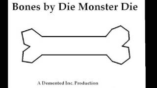 Bones -  Die Monster Die (lyrics)