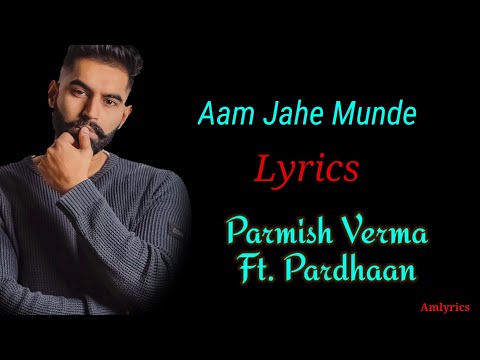 (LYRICS): Aam Jahe Munde|Parmish Verma ft. Pardhaan |Latest Punjabi SONG 2020