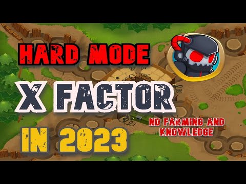 GUIDE TO BEAT HARD MODE IN 2023 (X factor BTD 6)