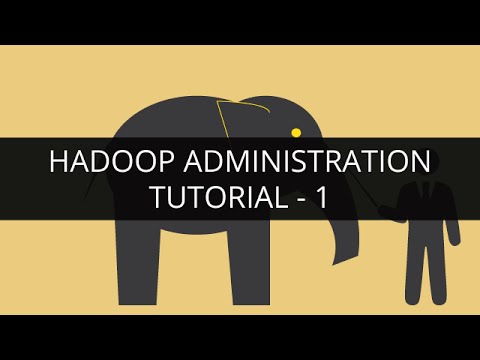 Hadoop Administration | Hadoop Admin Tutorial for Beginners 1 | Edureka