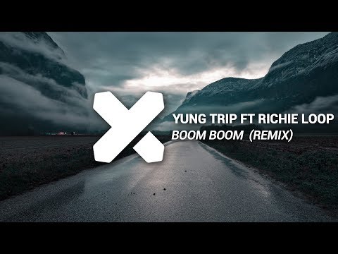 Yung Trip ft Richie Loop - Boom Boom (POORVESH.R REMIX)