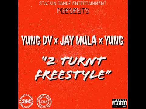 YUNG DV x JAY MULA x YUNG - 2 TURNT FREESTYLE (Prod By Dylan Cooking hits)