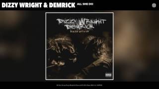 Dizzy Wright & Demrick - All She Do (Audio)