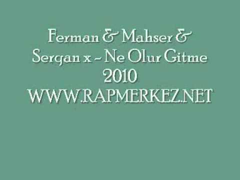 Ferman & Serqan-x & Mahser - Ne Olur Gitme 2010 www.rapmerkez.net sunar