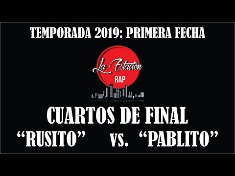 RUSITO vs. PABLITO - CUARTOS DE FINAL | FECHA 1 (TEMPORADA 2019) LA ESTACION RAP
