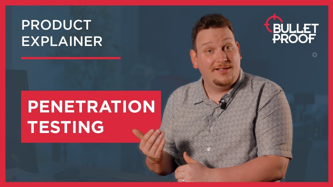 What is penetration testing? | Bulletproof Explainer