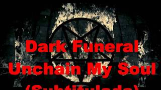 DARK FUNERAL -  Unchain My Soul - sub español