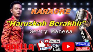 Download lagu Haruskah Berakhir - Gerry Mahesa | OM. ADELLA | Karaoke Lirik Tanpa Vokal | Karaoke Dangdut Koplo mp3