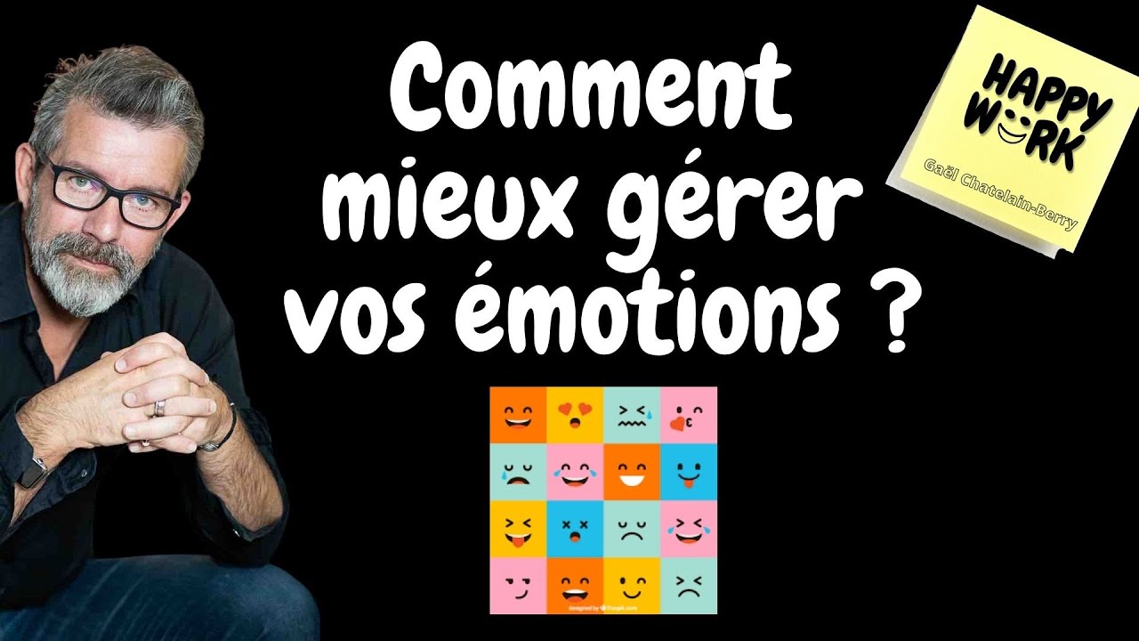 Comment mieux gérer vos émotions ?