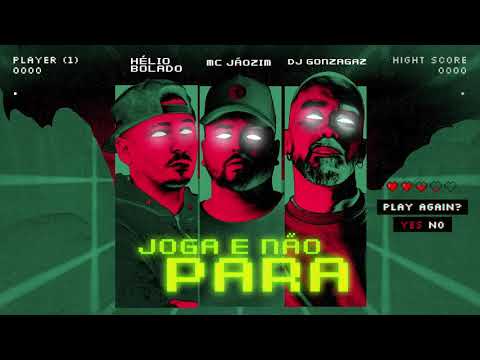 Joga e não para - MC Jaozim ft Hélio Bolado & DJ Gonzagaz