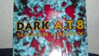 Dark A.T.8 - Sucker (Mindless Mix)