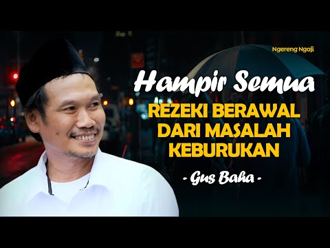 Gus Baha : Sumber Rizki yang Tak Terduga di Balik Keburukan - Ngereng Ngaji