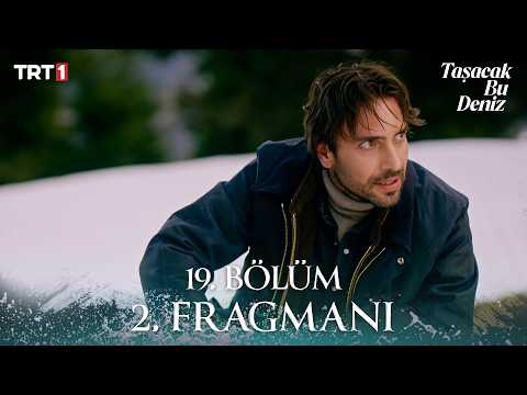 Taşacak Bu Deniz 19. Bölüm 2. Fragmanı - Ön İzleme Detayları