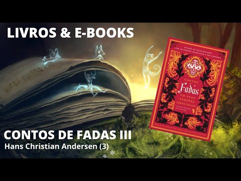 CONTOS DE FADAS III - HANS CHRISTIAN ANDERSEN (3)