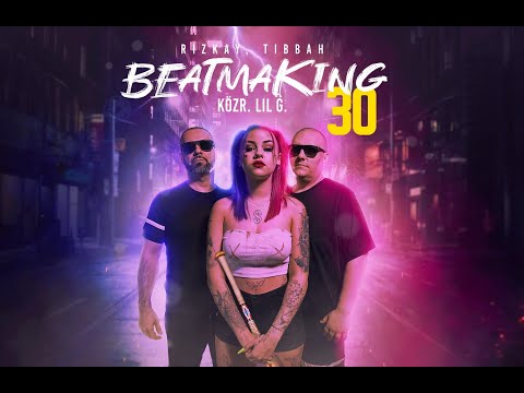Rizkay, Tibbah - Beatmaking 30. (közr. Lil G) [Videóklip]