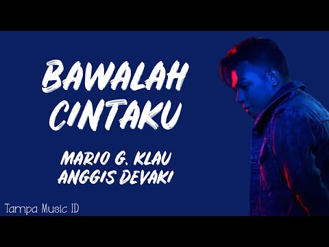 Mario G. Klau - Bawalah Cintaku ft. Anggis Devaki (Lirik Lagu) | Live Version
