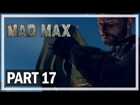 Mad Max Gameplay Walkthrough Part 17 Gob Stone - Let's Play Commentary