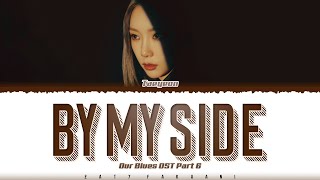 TAEYEON (태연) - &#39;By My Side&#39; (내 곁에) [Our Blues OST Part 6] Lyrics [Color Coded_Han_Rom_Eng]