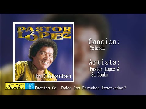Yolanda - Pastor Lopez Y Su Combo | Discos Fuentes