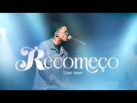 Uziel Abner - Recomeço (Ao vivo)