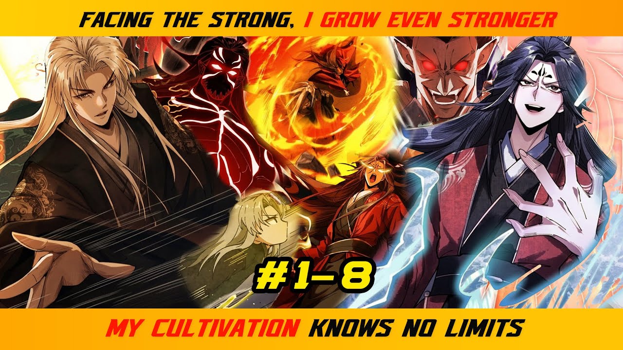 【1- 8】FACING THE STRONG, I GROW EVEN STRONGER; MY CULTIVATION KNOWS NO LIMITS |  RECAP