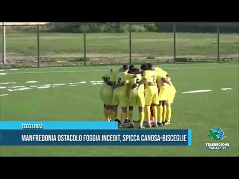 ECCELLENZA Manfredonia ostacolo Foggia Incedit, spicca Canosa Bisceglie
