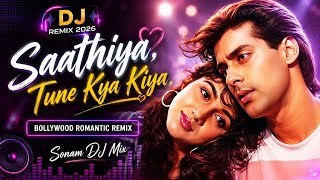 Download lagu Saathiya, Tune Kya Kiya ❤️ | DJ Remix 2026 | Bollywood Romantic Remix | Sonam DJ Mix mp3 Download lagu Saathiya, Tune Kya Kiya ❤️ | DJ Remix 2026 | Bollywood Romantic Remix | Sonam DJ Mix mp3
