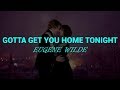 Gotta Get You Home Tonight Lyrics Eugene Wilde