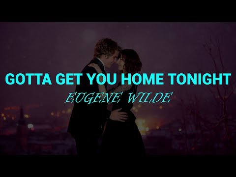 download lagu mp3 mp4 Eugene Wilde Gotta Get You Home Lyrics, download lagu Eugene Wilde Gotta Get You Home Lyrics gratis, unduh video klip Eugene Wilde Gotta Get You Home Lyrics