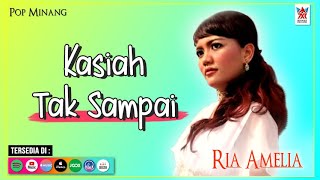 Download lagu Ria Amelia Kasiah Tak Sai Lagu Minang Populer... mp3