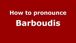 How to pronounce Barboudis