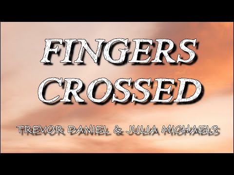 Trevor Daniel - Fingers Crossed (Lyrics) ft. Julia Michaels