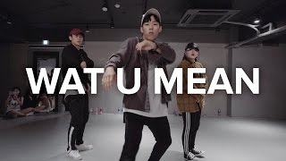 Wat U Mean - Dae Dae / Koosung Jung Choreography