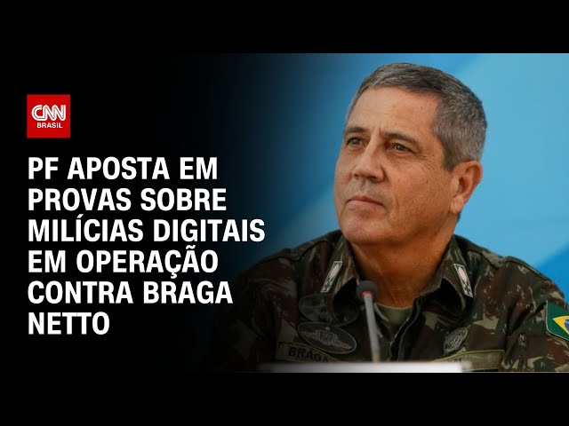 PF aposta em provas sobre milícias digitais em operação contra Braga Netto | CNN NOVO DIA