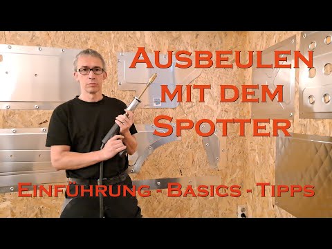 Ausbeulen mit dem Spotter, Teil 1, Die Basics !