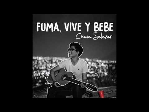 Fuma, Vive y Bebe - Chava Salazar