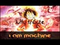 One Piece - I Am Machine | AMV | Luffy Tribute ...