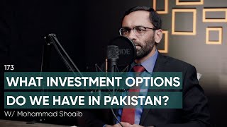 What Investment Options Do We Have In Pak? Ft Mohammad Shoaib | 173 | TBT
