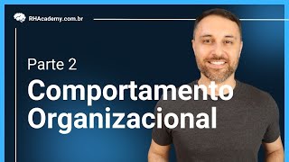 Comportamento organizacional - PARTE 2 | RH Academy