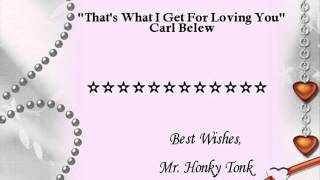 That&#39;s What I Get For Loving You Carl Belew