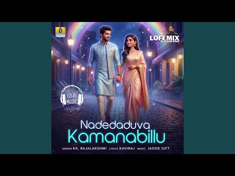 Nadedaduva Kamanabillu (Lofi Mix)